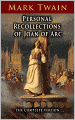 Personal Recollections of Joan of Arc: The Complete Version