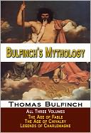 Bulfinch's Mythology - Age of Fable / Age of Chivalry / Legends of Charlemagne