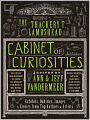 The Thackery T. Lambshead Cabinet of Curiosities: Exhibits, Oddities, Images, and Stories from Top Authors and Artists