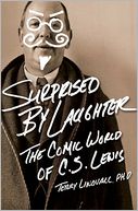 Surprised by Laughter: The Comic World of C.S. Lewis