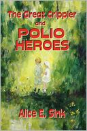 The Great Crippler And Polio Heroes