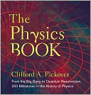 The Physics Book: From the Big Bang to Quantum Resurrection, 250 Milestones in the History of Physics