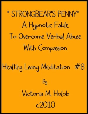 STRONGBEAR'S PENNY, A Hypnotic Fable To Overcome Verbal Abuse with Compassion, Healthy Living Meditation #8