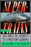 Supertrains: Solutions to America's Transportation Gridlock