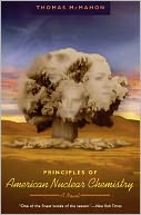 Principles of American Nuclear Chemistry: A Novel