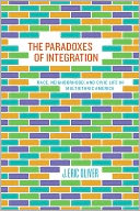 The Paradoxes of Integration: Race, Neighborhood, and Civic Life in Multiethnic America