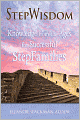 StepWisdom: Knowledge from the Ages for Successful StepFamilies
