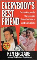 Everybody's Best Friend: The True Story of a Marriage That Ended In Murder