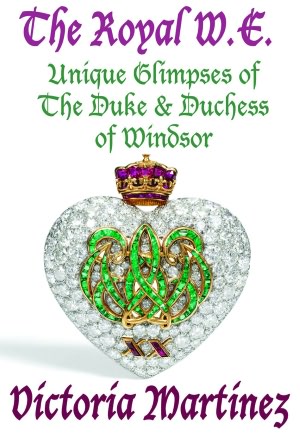 The Royal W.E. Unique Glimpses of the Duke and Duchess of Windsor
