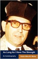 As Long As I Have the Strength: The Autobiography of Rabbi Mika Weiss