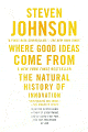 Where Good Ideas Come From: The Natural History of Innovation