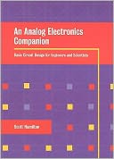 An Analog Electronics Companion: Basic Circuit Design for Engineers and Scientists and Introduction to SPICE Simulation
