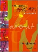 Christmas Jazzin' About for Clarinet: Classic Christmas Hits