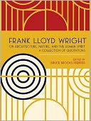 Frank Lloyd Wright On Architecture, Nature, and the Human Spirit: A Collection of Quotations