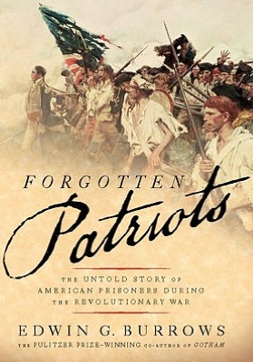 Forgotten Patriots: The Untold Story of American Prisoners During the Revolutionary War