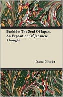 Bushido; The Soul Of Japan. An Exposition Of Japanese Thought