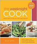 The Weeknight Cook: Fresh and Simple Recipes for Good Food Every Day