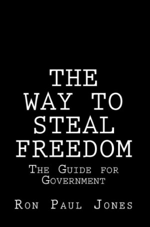The Way to Steal Freedom: The Guide for Government