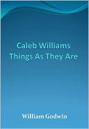 Caleb Williams Things As They Are w/Direct link technology (A Classic Mystery Novel)