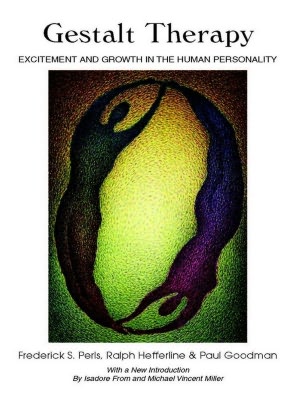 Gestalt Therapy: Excitement and Growth the Human Personality