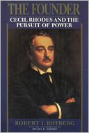 The Founder: Cecil Rhodes and the Pursuit of Power