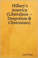 Hillary's America: (Liberalism - Despotism and Clintonism)