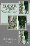 The Mulchuck Ken Tope Story; over the Rocky Mountains: Michelangelos; Tales of the Last Americans; Roads of Freedom presents;volume 6 Book 5