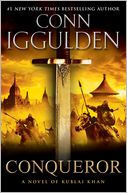Conqueror: A Novel of Kublai Khan