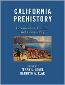 California Prehistory: Colonization, Culture, and Complexity