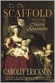 To the Scaffold: The Life of Marie Antoinette