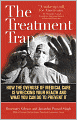 The Treatment Trap: How the Overuse of Medical Care Is Wrecking Your Health and What You can Do to Prevent It