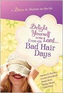 Delight Yourself in the Lord?Even on Bad Hair Days