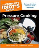 The Complete Idiot's Guide to Pressure Cooking