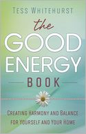The Good Energy Book: Creating Harmony and Balance for Yourself and Your Home