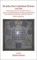 Dr. John Dee's Spiritual Diaries: 1583-1608