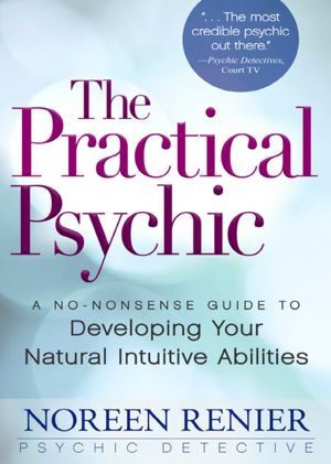The Practical Psychic: A No-Nonsense Guide to Developing Your Natural Abilities