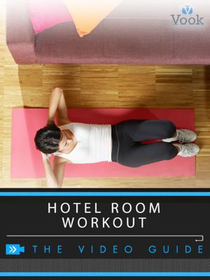 Hotel Room Workout: The Video Guide Tony Donato and Vook