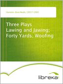 Three Plays Lawing and Jawing; Forty Yards; Woofing