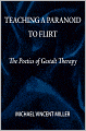 Teaching a Paranoid to Flirt: The Poetics of Gestalt Therapy