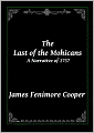 The Last of the Mohicans (A Narrative of 1757)