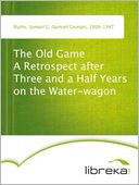 The Old Game A Retrospect after Three and a Half Years on the Water-wagon