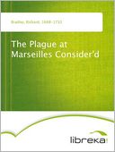 The Plague at Marseilles Consider'd