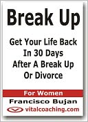 download Break Up - Get Your Life Back In 30 Days After A Break Up Or Divorce - For Women book