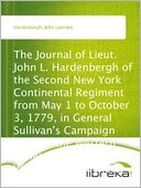 The Journal of Lieut. John L. Hardenbergh of the Second New York Continental Regiment from May 1 to October 3, 1779, in General Sullivan's Campaign Against the Western Indians With an Introduction, Copious Historical Notes, and Maps of the Battle-field of