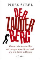 Der Zauderberg.: Warum wir immer alles auf morgen verschieben und wie wir damit aufhoren
