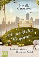 Meine kleine Cityfarm.: Landlust zwischen Beton und Asphalt
