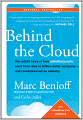 Behind the Cloud: The Untold Story of How Salesforce.com Went from Idea to Billion-Dollar Company-and Revolutionized an Industry