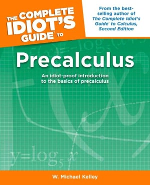 The Complete Idiot's Guide to Precalculus