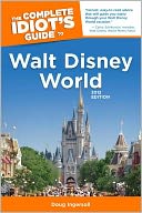 The Complete Idiot's Guide to Walt Disney World, 2012 Edition by Doug Ingersoll: Book Cover