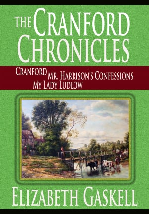 The Cranford Chronicles: Cranford / Mr. Harrison's Confessions / My Lady Ludlow